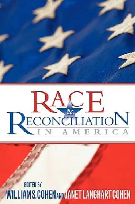 Race & Reconciliation in America (English, William S. Cohen | Anne, amp; Emmett LLC | Enola Gay Aird)