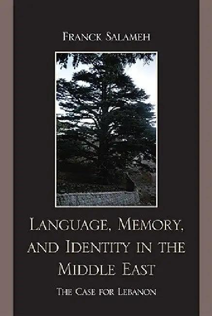 Language, Memory, and Identity in the Middle East (English, Franck Salameh)