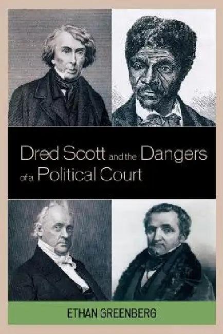 Dred Scott and the Dangers of a Political Court (English, Ethan Greenberg)