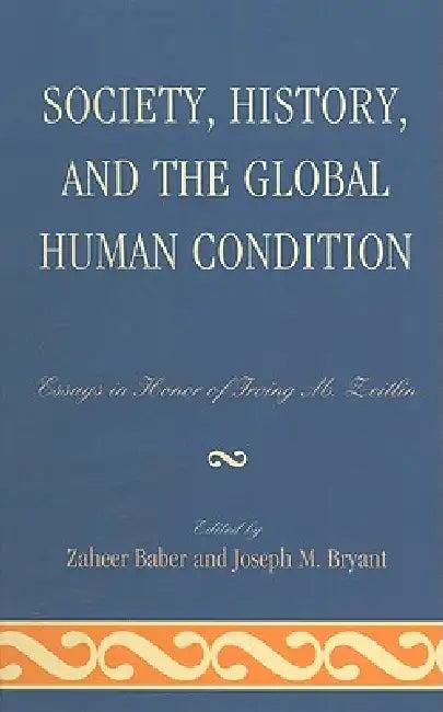 Society, History, and the Global Human Condition (English, Professor Lord Anthony Giddens | Robert J. Brym | Zaheer Baber)