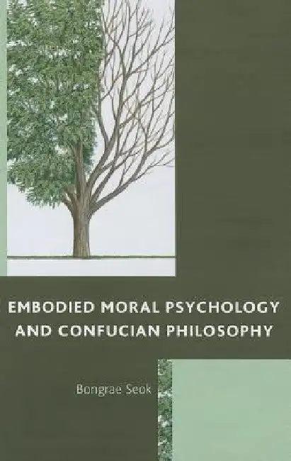 Embodied Moral Psychology and Confucian Philosophy (English, Bongrae Seok)