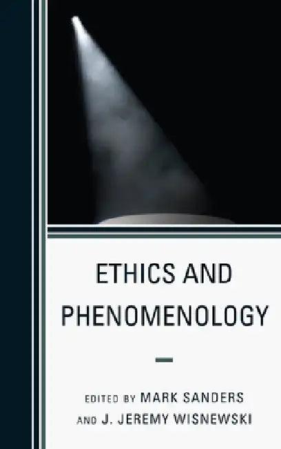 Ethics and Phenomenology (English, Mark Sanders | J. Jeremy Wisnewski)