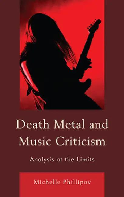 Death Metal and Music Criticism (English, Michelle Phillipov)