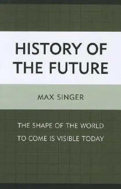 History of the Future (English, Max Singer)