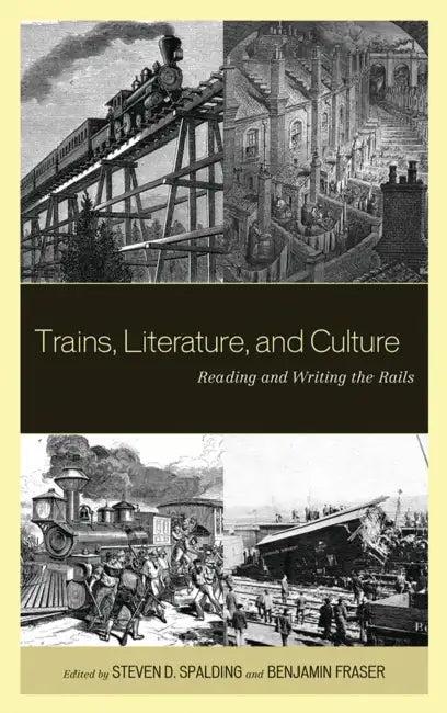 Trains, Literature, and Culture (English, Steven D. Spalding | Benjamin Fraser | Roxanna Curto)