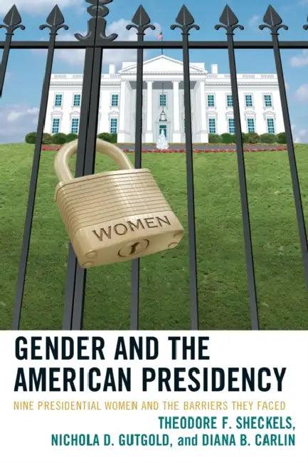 Gender and the American Presidency (English, Theodore F. Sheckels | Nichola D. Gutgold | Diana B. Carlin)