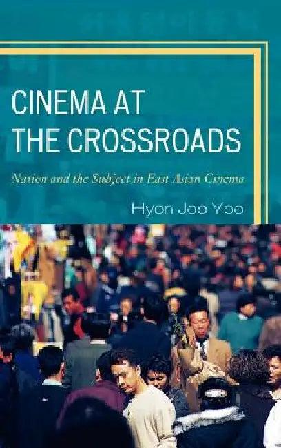 Cinema at the Crossroads (English, Hyon Joo Yoo)