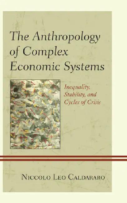 Anthropology of Complex Economic Systems (English, Niccolo Leo Caldararo)