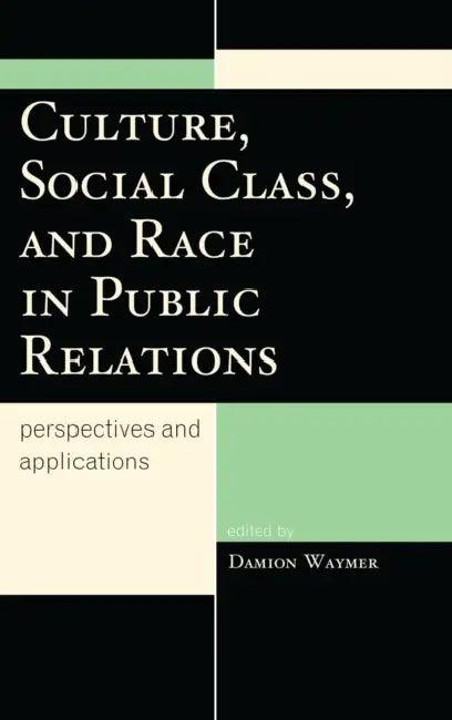 Culture, Social Class, and Race in Public Relations (English, Damion Waymer)