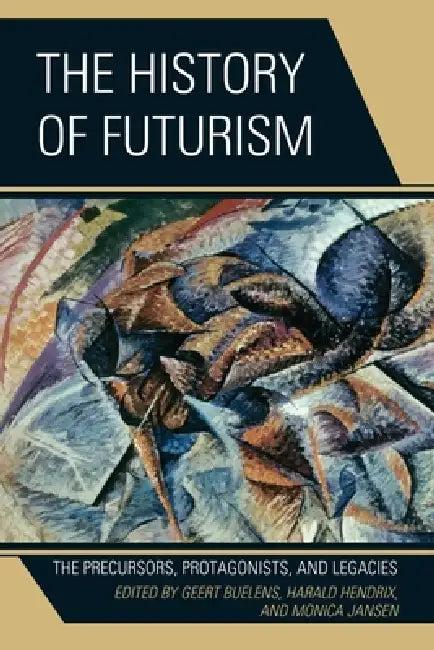 The History of Futurism (English, Walter L. Adamson | Günter Berghaus | Monica Biasiolo)