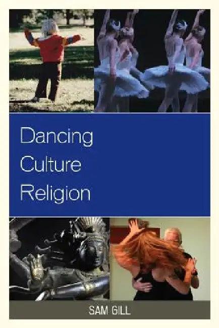 Dancing Culture Religion (English, Sam Gill | Richard Carp | Rebecca Sachs Norris)