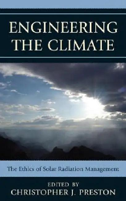 Engineering the Climate (English, Christopher J. Preston | Albert Borgmann | Holly Jean Buck)