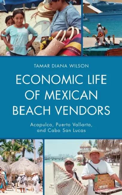 Economic Life of Mexican Beach Vendors (English, Tamar Diana Wilson)