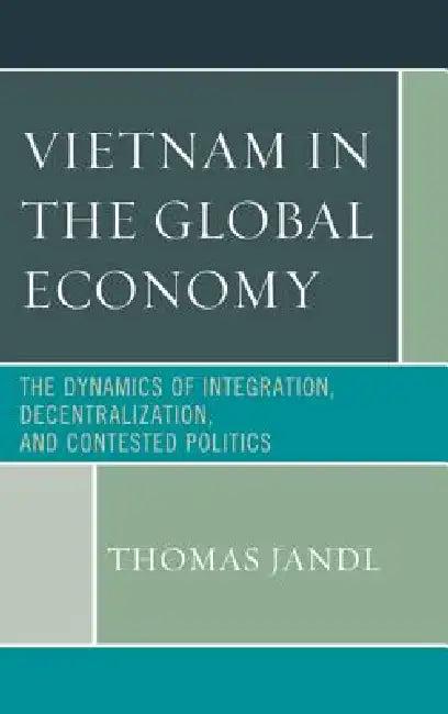 Vietnam in the Global Economy (English, Thomas Jandl)