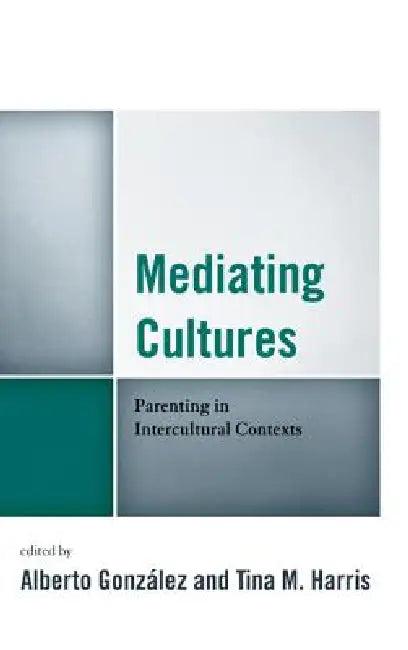 Mediating Cultures (English, Alberto González | Tina M. Harris | Carlos Aleman)