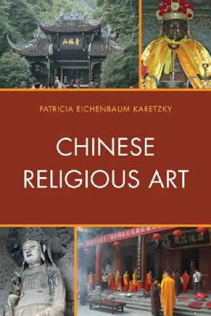Chinese Religious Art (English, Patricia Eichenbaum Karetzky)