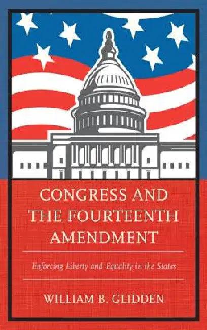 Congress and the Fourteenth Amendment (English, William B. Glidden)
