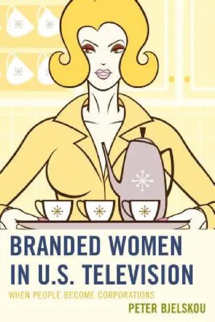 Branded Women in U.S. Television (English, Peter Bjelskou)