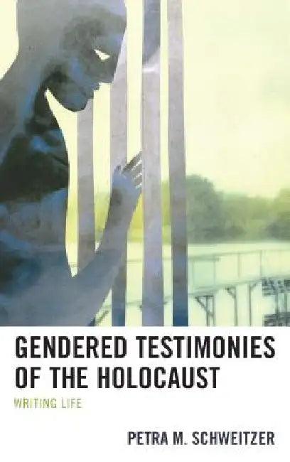 Gendered Testimonies of the Holocaust (English, Petra M. Schweitzer)