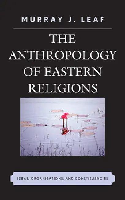 Anthropology of Eastern Religions (English, Murray J. Leaf)