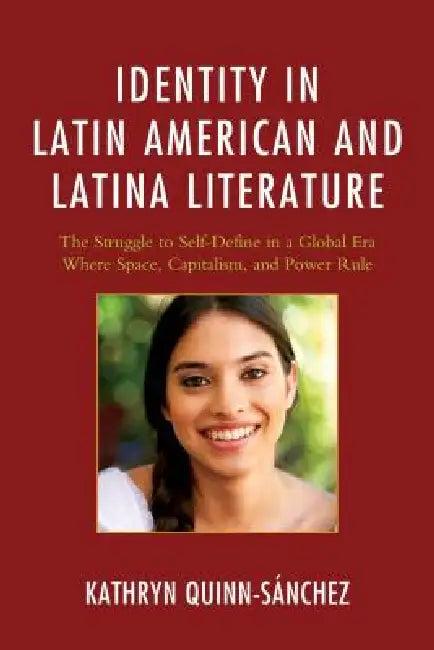 Identity in Latin American and Latina Literature (English, Kathryn Quinn-Sánchez)