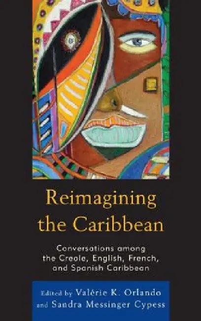 Reimagining the Caribbean (English, Valérie K. Orlando | Sandra Cypess | Cécile Accilien)