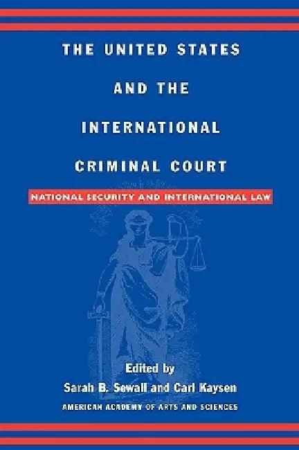 United States and the International Criminal Court (English, Sarah B. Sewall | Carl Kaysen | Gary J. Bass)