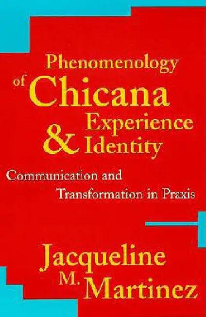 Phenomenology of Chicana Experience and Identity (English, Jacqueline M. Martinez)