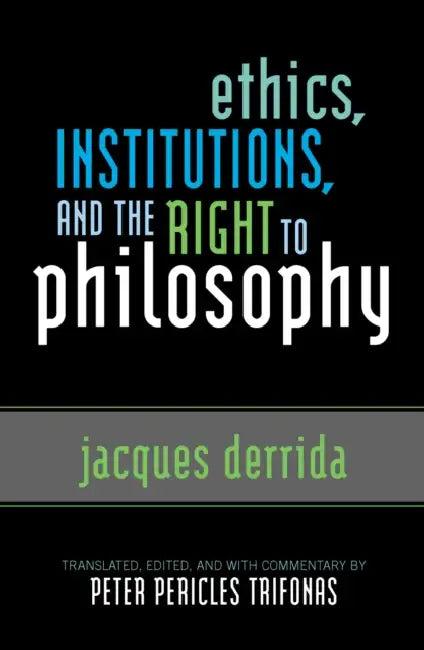 Ethics, Institutions, and the Right to Philosophy (English, Jacques Derrida | Peter Pericles Trifonas)
