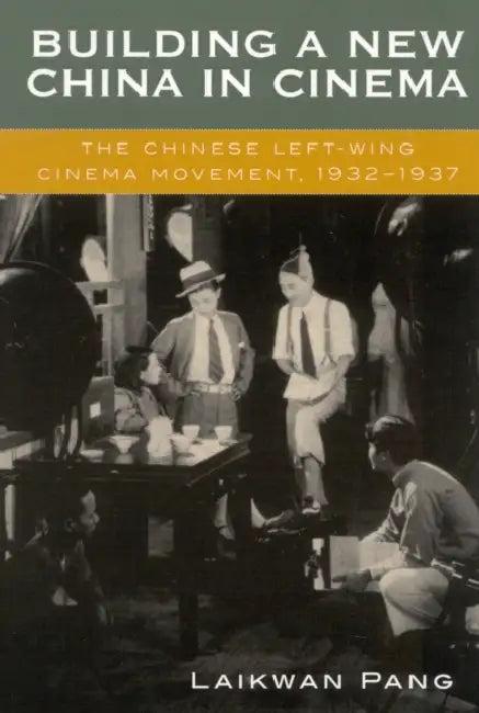 Building a New China in Cinema (English, Laikwan Pang)