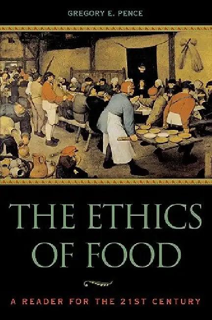 The Ethics of Food (English, Ronald Bailey | Wendell Berry | Norman Borlaug)