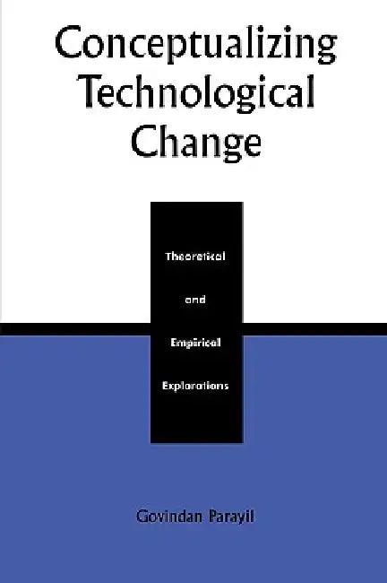 Conceptualizing Technological Change (English, Govindan Parayil)