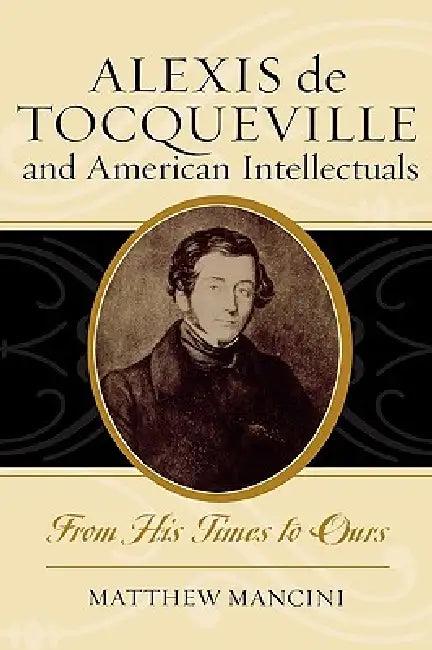 Alexis de Tocqueville and American Intellectuals (English, Matthew Mancini)