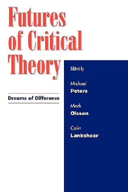 Futures of Critical Theory (English, Bill Ashcroft | Gert Jj Biesta | Rosi Braidotti)