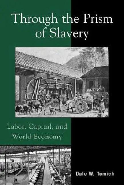 Through the Prism of Slavery (English, Dale W. Tomich)