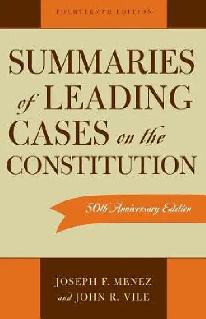 Summaries of Leading Cases on the Constitution (English, Joseph F. Menez | John R. Vile)