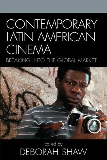 Contemporary Latin American Cinema (English, Deborah Shaw)