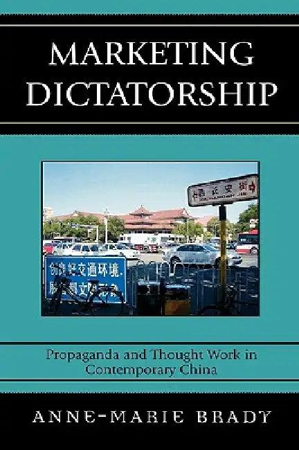 Marketing Dictatorship (English, Anne-Marie Brady)