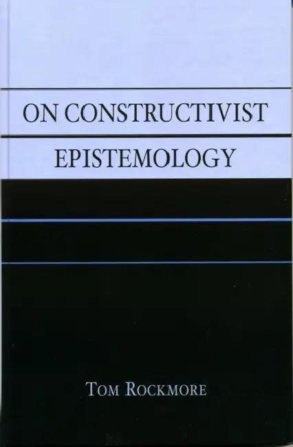 On Constructivist Epistemology (English, Tom Rockmore)