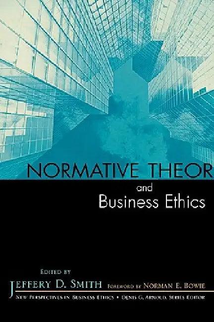 Normative Theory and Business Ethics (English, Jeffery D. Smith | Norman E. Bowie | Denis G. Arnold)
