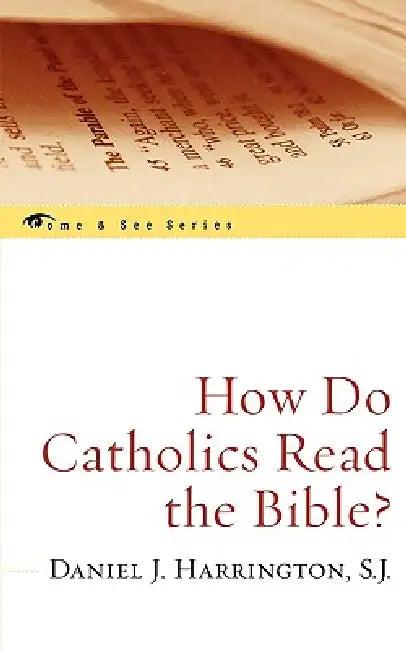 How Do Catholics Read the Bible? (English, Sj Daniel J. Harrington)