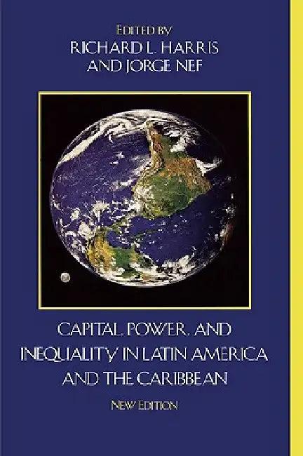 Capital, Power, and Inequality in Latin America and the Caribbean (English, Richard L. Harris | Jorge Nef)