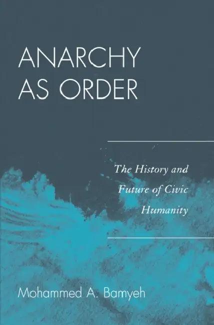 Anarchy as Order (English, Mohammed a. Bamyeh)