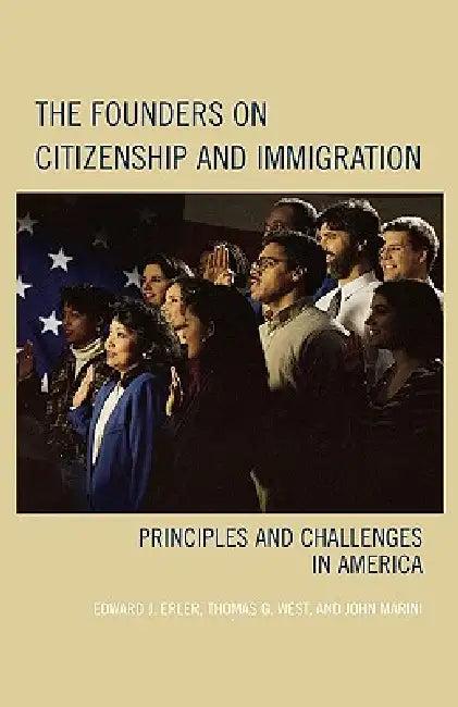 Founders on Citizenship and Immigration (English, Edward J. Erler | John Marini | Thomas G. West)
