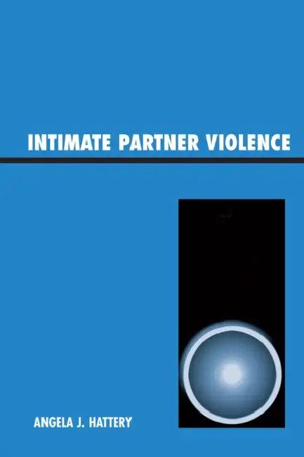 Intimate Partner Violence (English, Angela J. Hattery)