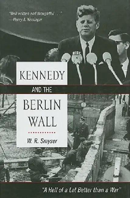 Kennedy and the Berlin Wall (English, W. R. Smyser)
