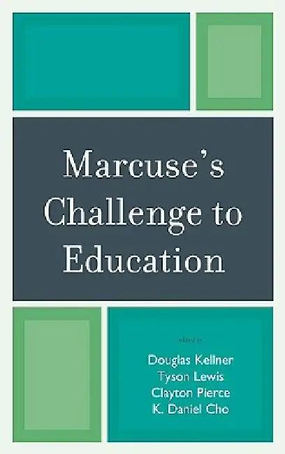 Marcuse's Challenge to Education (English, Douglas Kellner | Tyson Lewis | Tyson Lewis)