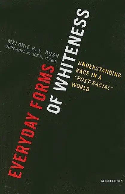 Everyday Forms of Whiteness (English, Melanie E. L. Bush | Joe R. Feagin)