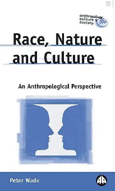 Race, Nature and Culture (English, Peter Wade)