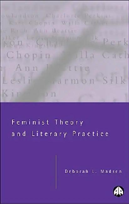 Feminist Theory and Literary Practice (English, Deborah L. Madsen)